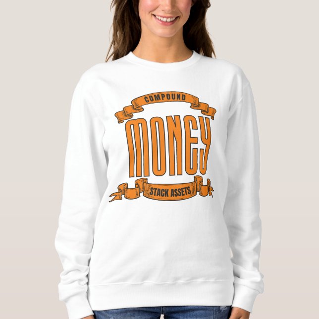 Compound Money™ Wealth Building Made With Style Sweatshirt (Front)
