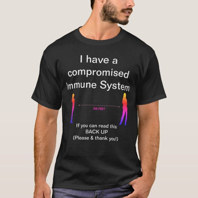 Compromised Immune System Back Up Stay 6 Feet Away T-Shirt (Front)