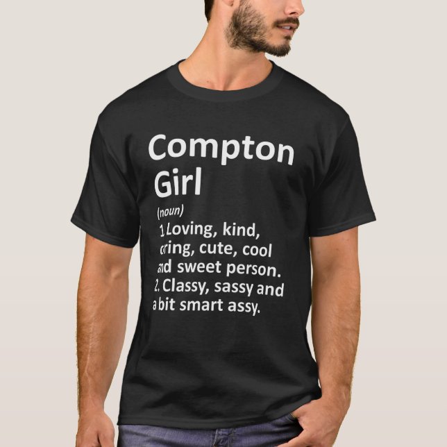 COMPTON GIRL CA CALIFORNIA Funny City Home Roots G T-Shirt (Front)