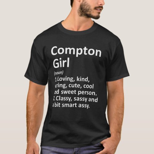 COMPTON GIRL CA CALIFORNIA Funny City Home Roots G T_Shirt