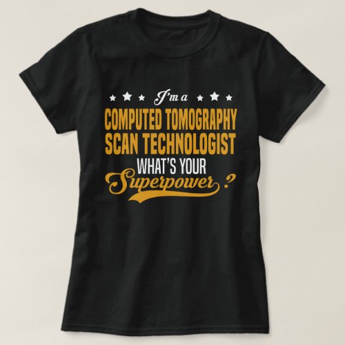 Computed Tomography Scan Technologist T_Shirt