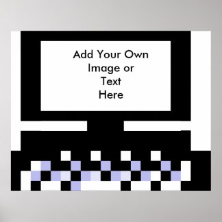 computer2black, Add Your OwnImage orTextHere Poster