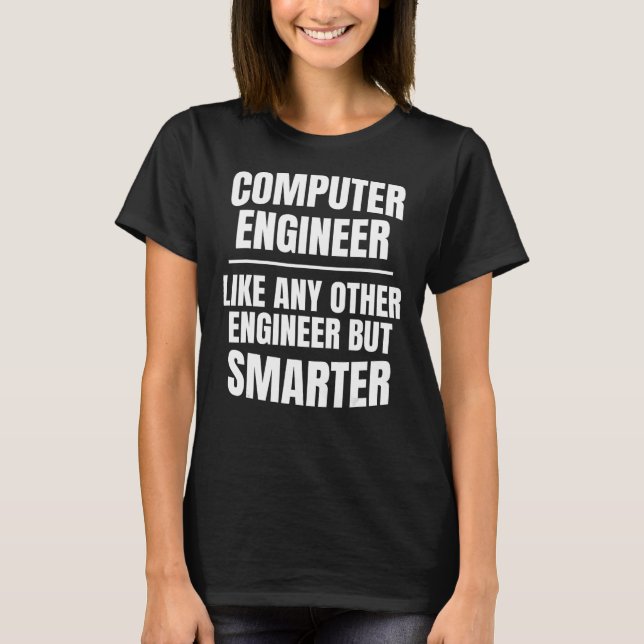 Computer Engineer Software Programmer Technician E T-Shirt (Front)