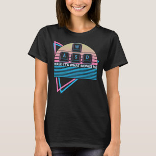 Computer Gamer Gaming Retro WASD It s What Moves M T-Shirt