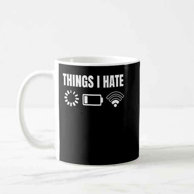 Computer Gamer Gift Things I Hate Coffee Mug (Left)