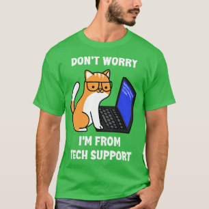 Computer Geek Funny Cat Dont Worry Im From Tech S T-Shirt
