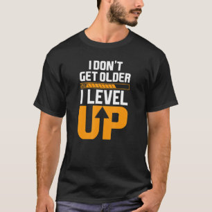 Computer Geek Gamer Birthday I Don't Get Older Lev T-Shirt