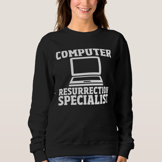 Computer Geek  IT Engineer Tech Computer Repair Sweatshirt (Front)