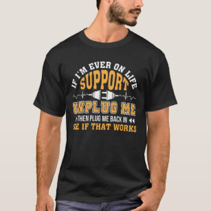 Computer Geek Support Unplug Me Plug Me Back T-Shirt