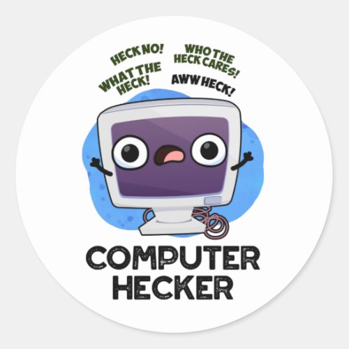 Computer Hecker Funny Hacker Pun  Classic Round Sticker