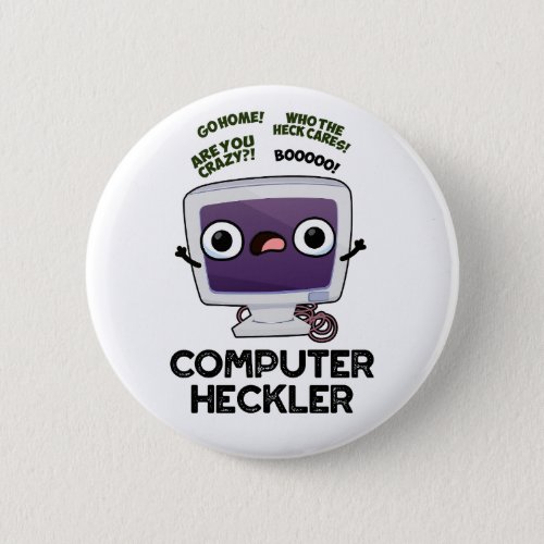 Computer Heckler Funny Hacker Pun  Button