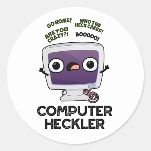 Computer Heckler Funny Hacker Pun  Classic Round Sticker