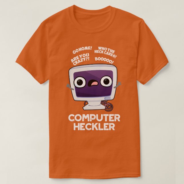 Computer Heckler Funny Hacker Pun T-Shirt (Design Front)