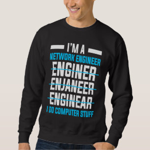Computer Network Engineering Network Engineer Sweatshirt