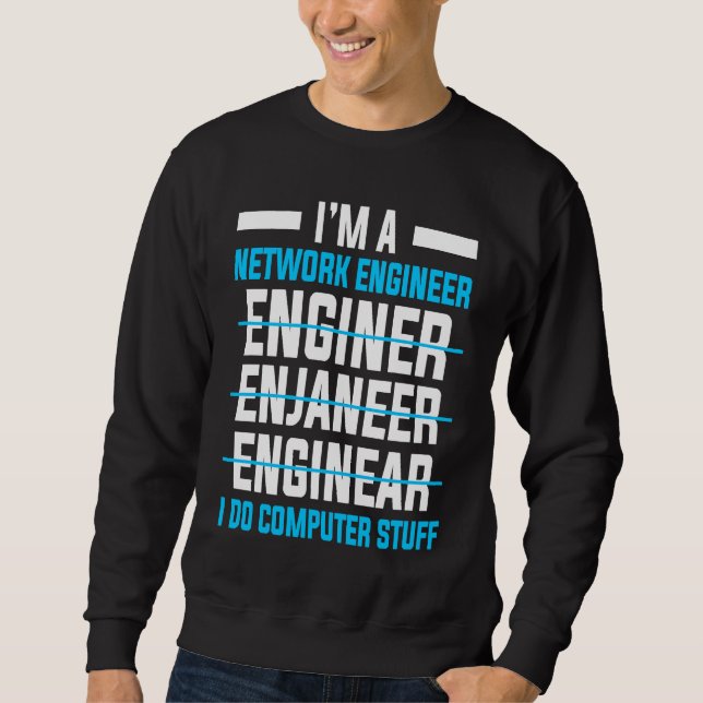 Computer Network Engineering Network Engineer Sweatshirt (Front)