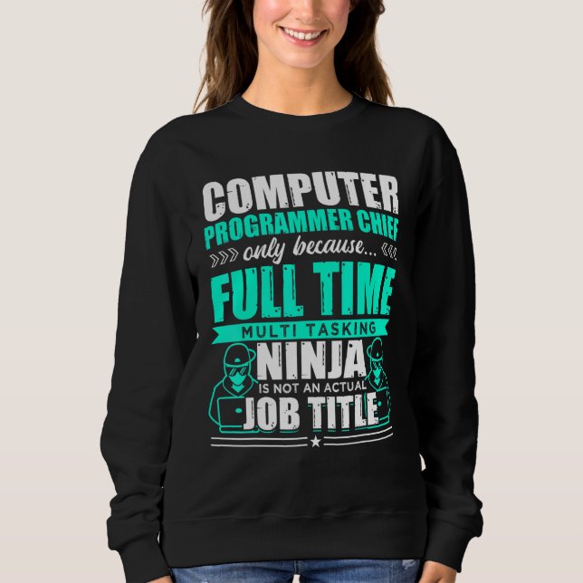 Computer Programmer Chief Multi Tasking Ninja Sweatshirt (Front)