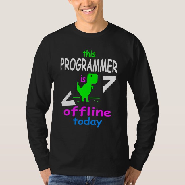 Computer Programmer Design Of Today For Computer N T-Shirt (Front)