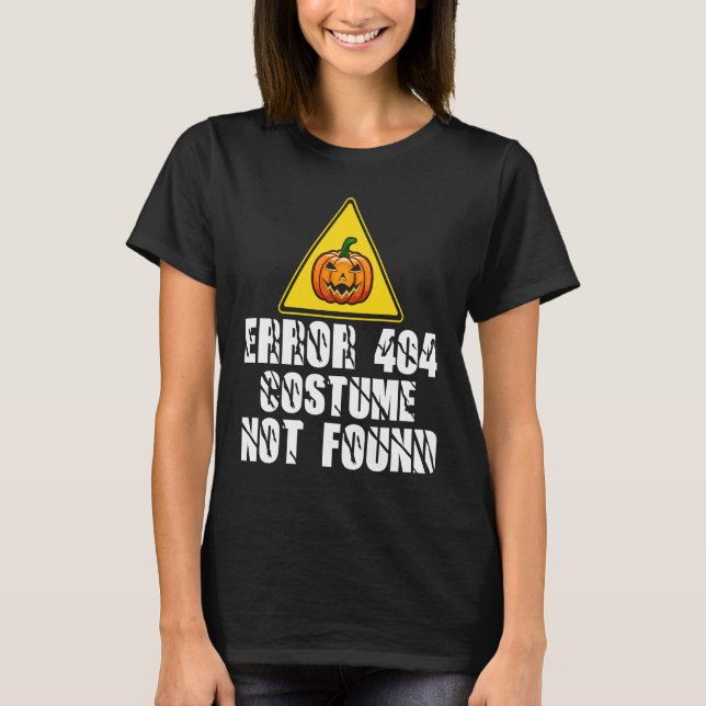 Computer Programmer Error 404 No Costume Found T-Shirt (Front)