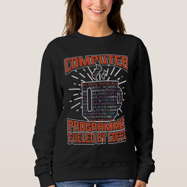 Computer Programmer Fueled By Coffee Sweatshirt (Front)