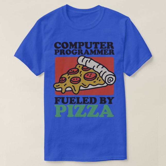 Computer Programmer Fueled By Pizza T-Shirt (Design Front)