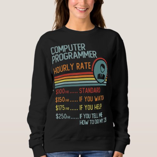 Computer Programmer Hourly Rate T_Shirt Retro Job  Sweatshirt