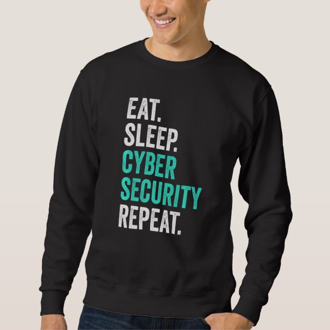 Computer Programming IT Nerd Eat Sleep Cyber Secur Sweatshirt (Front)