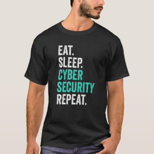 Computer Programming IT Nerd Eat Sleep Cyber Secur T-Shirt