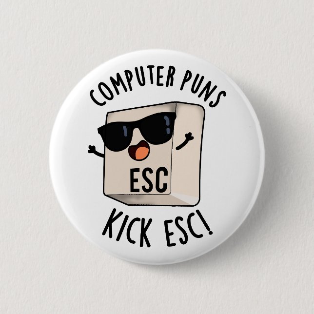 Computer Puns Kick Esc Funny Keyboard Pun  Button (Front)