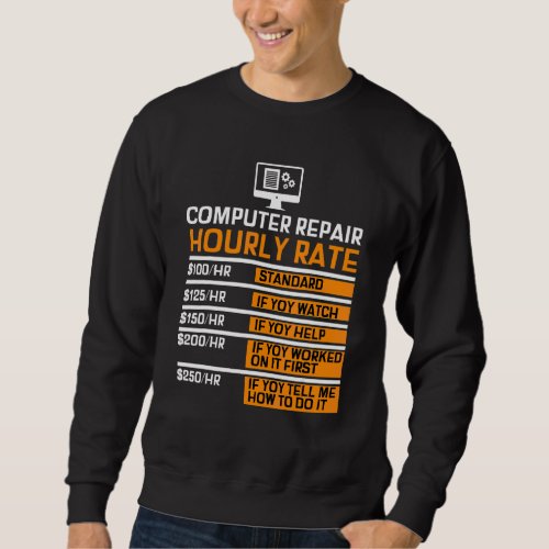 Computer Repair Hourly Rate Computer Repair Geek Sweatshirt