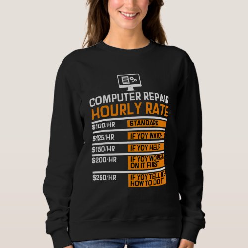 Computer Repair Hourly Rate Computer Repair Geek Sweatshirt