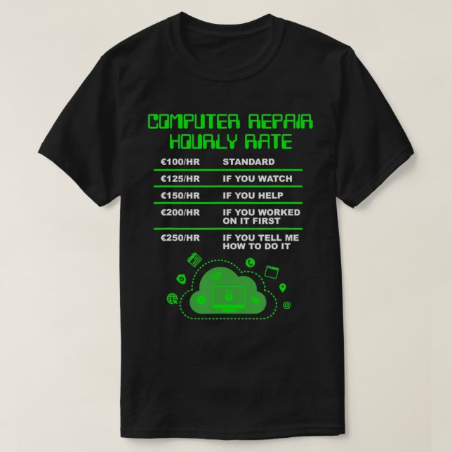 Computer Repair Hourly Rate, Computer Repair Geek  T-Shirt (Design Front)