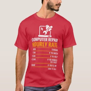 Computer Repair Hourly Rate Funny Tech Support Ner T-Shirt