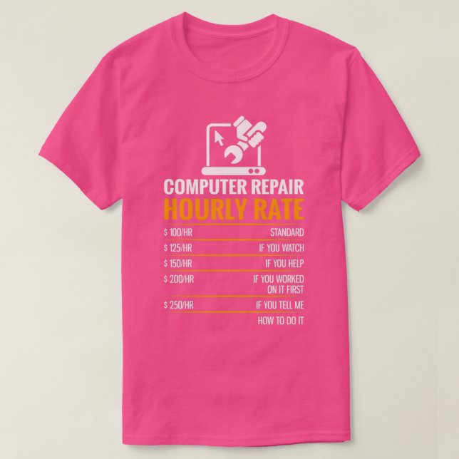 Computer Repair Hourly Rate Funny Tech Support Ner T-Shirt (Design Front)