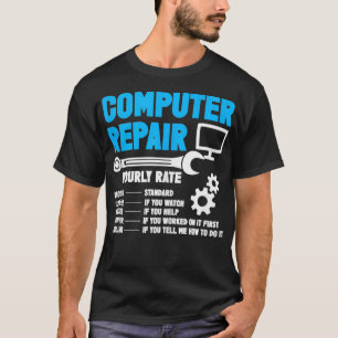 Computer Repair Hourly Rate Geek Funny Tech Progra T-Shirt