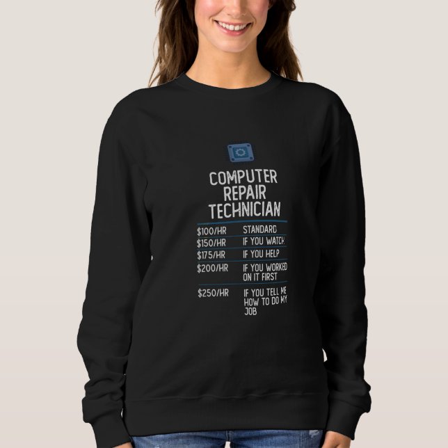 computer repair technician funny gift present idea sweatshirt (Front)