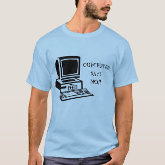 computer says no little britain T-Shirt