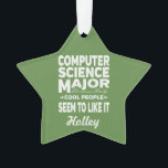 Computer Science College Major Cool People Ornament<br><div class="desc">Computer Science Major Because Only Cool People Seem To Like It Christmas Tree Ornament. Decorate your dorm room with our Computer Science Major Because Only Cool People Seem To Like It ornaments. Christmas Ornaments make wonderful gifts for college students too! Check your favorite Computer Science college student off the list...</div>