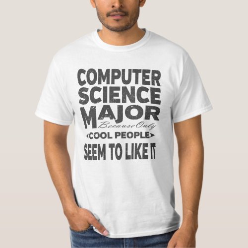 Computer Science College Major Cool People T_Shirt