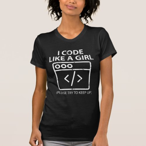 Computer Science Funny Women I Code Like a Girl T_Shirt