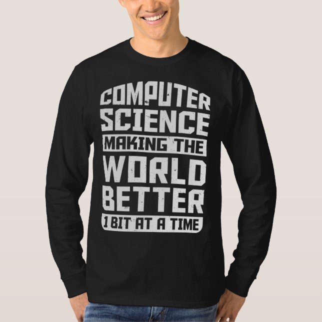 Computer Science Pun Making The World Better 1 Bit T-Shirt (Front)