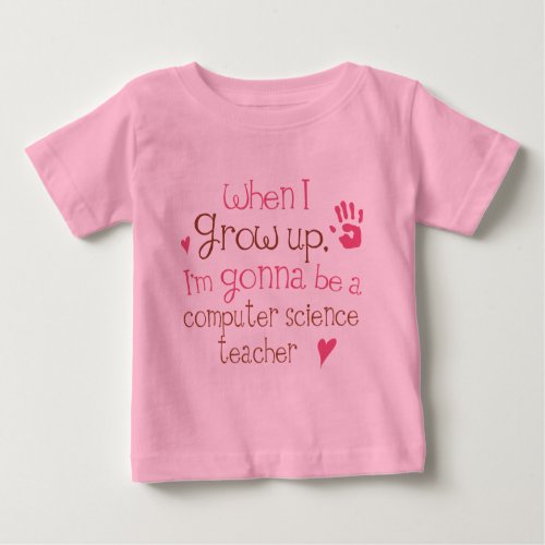 Computer Science Teacher Future Infant Baby T_Sh Baby T_Shirt