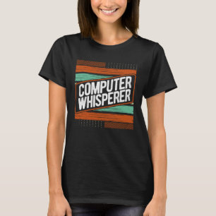 Computer Specialist Humor Computer Whisperer Progr T-Shirt