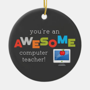Computer Teacher Appreciation Day, Awesome Ceramic Ornament