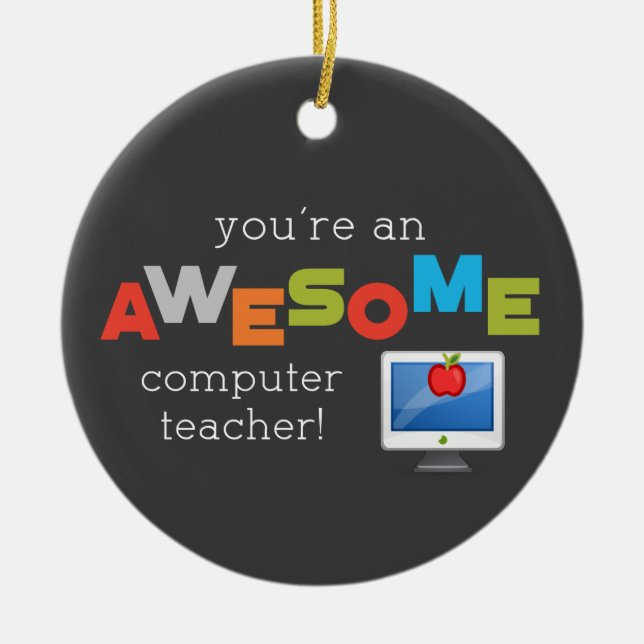 Computer Teacher Appreciation Day, Awesome Ceramic Ornament (Front)