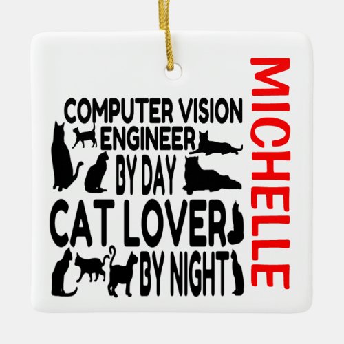 Computer Vision Engineer Loves Cats CUSTOM Ceramic Ornament
