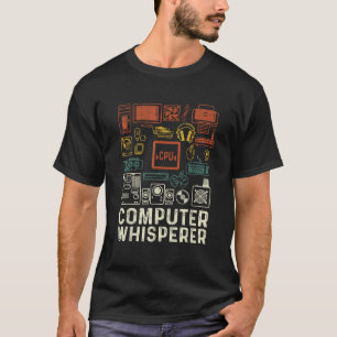 Computer Whisperer Funny IT Tech Support Nerds Gee T-Shirt