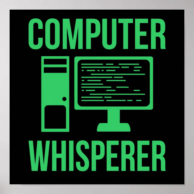 Computer Whisperer IT Tech Software Programmer Poster | Zazzle