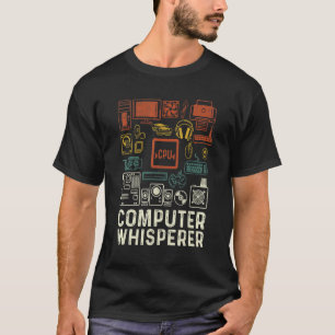 Computer Whisperer IT Tech Support Nerds Geek T-Shirt