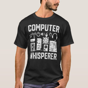 Computer Whisperer It Technician Nerd Geek Geeky T-Shirt