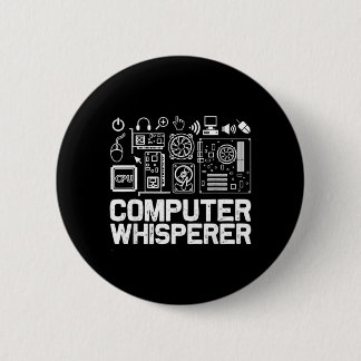Computer Whisperer Shirt Tech Support Nerds Geek Button